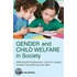 Gender and Child Welfare in Society. Edited by Brid Featherstone ... [Et Al.]