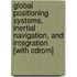 Global Positioning Systems, Inertial Navigation, And Integration [with Cdrom]
