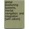 Global Positioning Systems, Inertial Navigation, And Integration [with Cdrom] door Mohinder S. Grewal