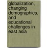 Globalization, Changing Demographics, And Educational Challenges In East Asia door Emily Hannum