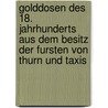 Golddosen Des 18. Jahrhunderts Aus Dem Besitz Der Fursten Von Thurn Und Taxis by Lorenz Seelig