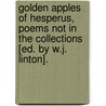 Golden Apples Of Hesperus, Poems Not In The Collections [Ed. By W.J. Linton]. by . Hesperus