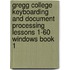 Gregg College Keyboarding And Document Processing Lessons 1-60 Windows Book 1