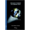 Guia Para El Visitante En El Planeta Tierra. Libro Para Armonizar Con La Vida by Cesar Ramirez Zamora
