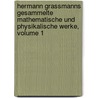 Hermann Grassmanns Gesammelte Mathematische Und Physikalische Werke, Volume 1 by Hermann Grassmanns
