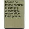 Histoire De France Pendant La Derniere Annee De La Restauration, Tome Premier door Auguste Aime Boulee