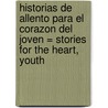 Historias de Allento Para el Corazon del Joven = Stories for the Heart, Youth door Alice Gray