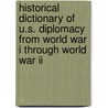 Historical Dictionary Of U.S. Diplomacy From World War I Through World War Ii door Niall Palmer