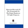 Historical Records of the Fourteenth or the King's Regiment of Light Dragoons door Onbekend