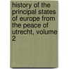 History Of The Principal States Of Europe From The Peace Of Utrecht, Volume 2 door John Russell Russell