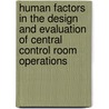Human Factors in the Design and Evaluation of Central Control Room Operations by Paul Salmon