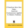 If Hamilton Were Here Today: American Fundamentals Applied To Modern Problems door Onbekend