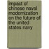 Impact Of Chinese Naval Modernization On The Future Of The United States Navy