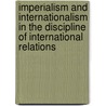 Imperialism and Internationalism in the Discipline of International Relations door Onbekend