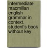 Intermediate Macmillan English Grammar in Context. Student's Book without key by Unknown