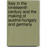 Italy In The Nineteenth Century And The Making Of Austria-Hungary And Germany door Elizabeth Wormeley Latimer