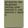 Jahrbücher Des Deutschen Reiches Unter Heinrich Iv. Und Heinrich V. Band Iii by Gerold Meyer von Knonau