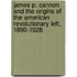 James P. Cannon And The Origins Of The American Revolutionary Left, 1890-1928