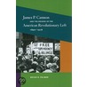 James P. Cannon And The Origins Of The American Revolutionary Left, 1890-1928 door Bryan D. Palmer