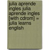 Julia Aprende Ingles Julia Aprende Ingles [with Cdrom] = Julia Learns English by Sue Finnie
