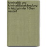 Kriminalität und Kriminalitätsbekämpfung in Leipzig in der frühen Neuzeit by Bernd Rüdiger