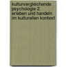 Kulturvergleichende Psychologie 2. Erleben und Handeln im kulturellen Kontext by Unknown