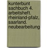 Kunterbunt Sachbuch 4. Arbeitsheft. Rheinland-Pfalz, Saarland. Neubearbeitung by Unknown