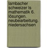 Lambacher Schweizer Ls Mathematik 6. Lösungen. Neubearbeitung. Niedersachsen by Unknown
