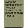 Laying the Foundations for Holocaust Research - The Impact of Philip Friedman by Roni Stauber