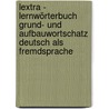 Lextra - Lernwörterbuch Grund- und Aufbauwortschatz Deutsch als Fremdsprache by Erwin Tschirner