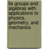 Lie Groups And Algebras With Applications To Physics, Geometry, And Mechanics by David H. Sattinger