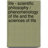 Life - Scientific Philosophy / Phenomenology of Life and the Sciences of Life door Anna-Teresa Tymieniecka