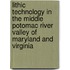 Lithic Technology In The Middle Potomac River Valley Of Maryland And Virginia