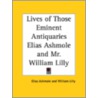 Lives Of Those Eminent Antiquaries Elias Ashmole And Mr. William Lilly (1774) by William Lilly