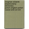 Longman Slownik Wspolczesny Dictionary Polish-English-Polish Cased And Cd-Rom by Marius Idzikowski