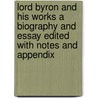 Lord Byron And His Works A Biography And Essay Edited With Notes And Appendix by Cesare Cantù