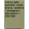 Marco Polo Spanien: Costa Brava / Andorra / Perpignan / Barcelona 1 : 200 000 door Marco Polo