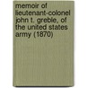 Memoir Of Lieutenant-Colonel John T. Greble, Of The United States Army (1870) door Professor Benson John Lossing