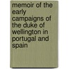 Memoir Of The Early Campaigns Of The Duke Of Wellington In Portugal And Spain door John Fane Westmorland