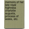 Memoirs of Her Late Royal Highness Charlotte Augusta, Princess of Wales, Etc. door Robert Huish