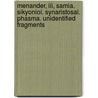 Menander, Iii, Samia. Sikyonioi. Synaristosai. Phasma. Unidentified Fragments door W. Geoffrey Arnott