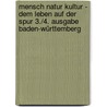 Mensch Natur Kultur - Dem Leben auf der Spur 3./4. Ausgabe Baden-Württemberg door Klaus Jerger