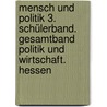 Mensch und Politik 3. Schülerband. Gesamtband Politik und Wirtschaft. Hessen by Unknown