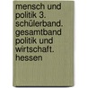 Mensch und Politik 3. Schülerband. Gesamtband Politik und Wirtschaft. Hessen door Onbekend