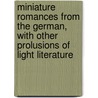 Miniature Romances From The German, With Other Prolusions Of Light Literature door Thomas Tracy