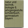 Natur und Technik. Biologie 6. Jahrgangsstufe. Schülerbuch. Gymnasium Bayern door Onbekend