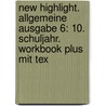 New Highlight. Allgemeine Ausgabe 6: 10. Schuljahr. Workbook Plus Mit Tex door Onbekend