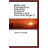 Notes And Comments On Industrial, Economic, Political And Historical Subjects by James Moore Swank