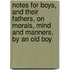 Notes For Boys, And Their Fathers, On Morals, Mind And Manners, By An Old Boy