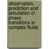 Observation, Prediction And Simulation Of Phase Transitions In Complex Fluids